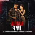 Hathiyaar vs Pyaar