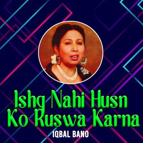 Ishq Nahi Husn Ko Ruswa Karna