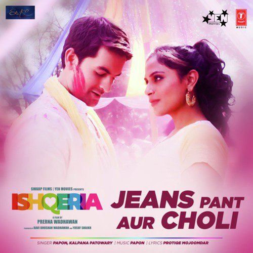 Jeans Pant Aur Choli (From "Ishqeria")