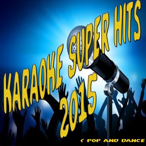 Karaoke Super Hits 2015 (Pop and Dance)