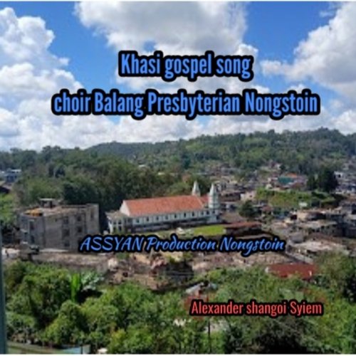 Khasi Gospel Song Choir Balang Presbyterian Nongstoin