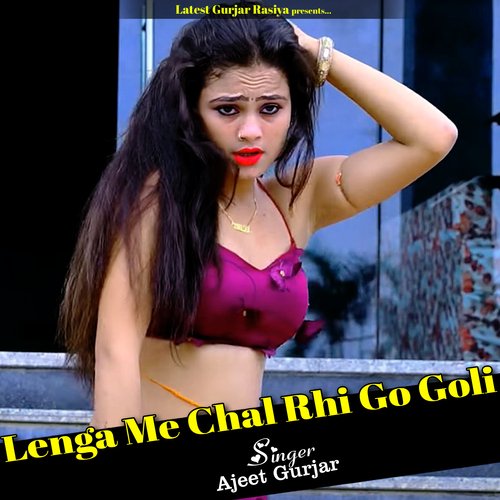 Lenga Me Chal Rhi Go Goli