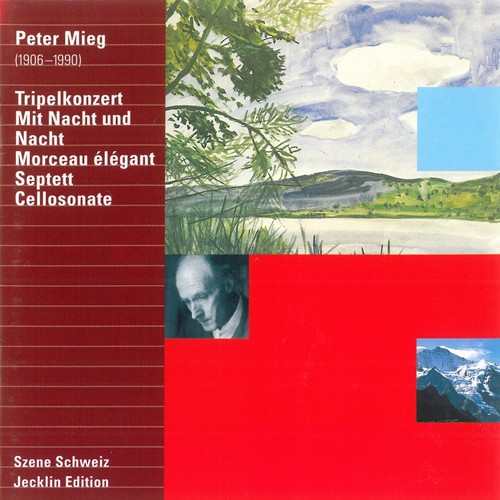 Peter Mieg: Tripelkonzert, Mit Nacht und Nacht, Morceau élégant, Septett & Cellosonate