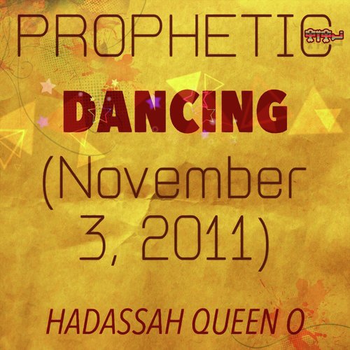 Prophetic Dancing (November 3, 2011)