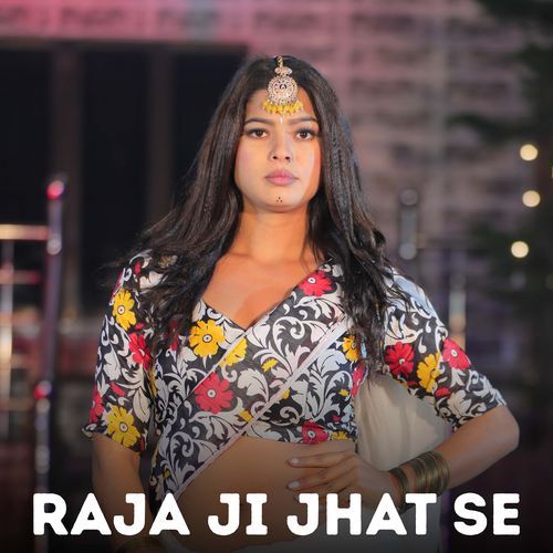 Raja Ji Jhat Se