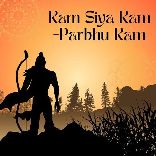 Ram Siya Ram -Parbhu Ram