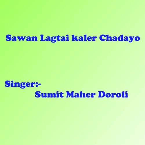 Sawan Lagtai Kaler Chadayo