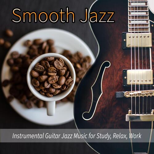 Smooth Jazz: Instrumental Guitar Jazz Music for Study, Relax, Work_poster_image