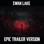 Swan Lake (EPIC TRAILER VERSION)