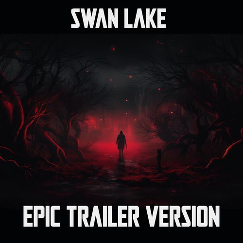 Swan Lake (EPIC TRAILER VERSION)