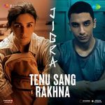 Tenu Sang Rakhna (From &quot;Jigra&quot;)