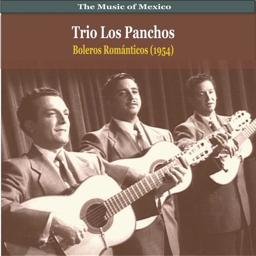 The Music of Mexico / Trio Los Panchos / Boleros Romanticos (1954)