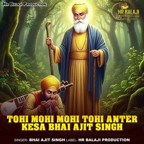 Tohi Mohi Mohi Tohi Anter Kesa Bhai Ajit Singh
