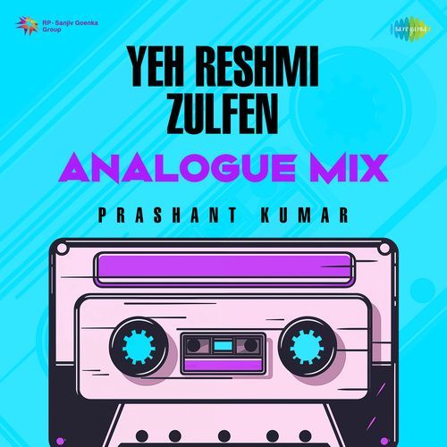 Yeh Reshmi Zulfen - Analogue Mix