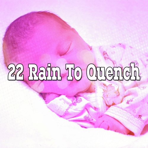 22 Rain to Quench