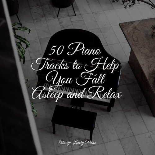 50 Piano Tracks to Help You Fall Asleep and Relax_poster_image