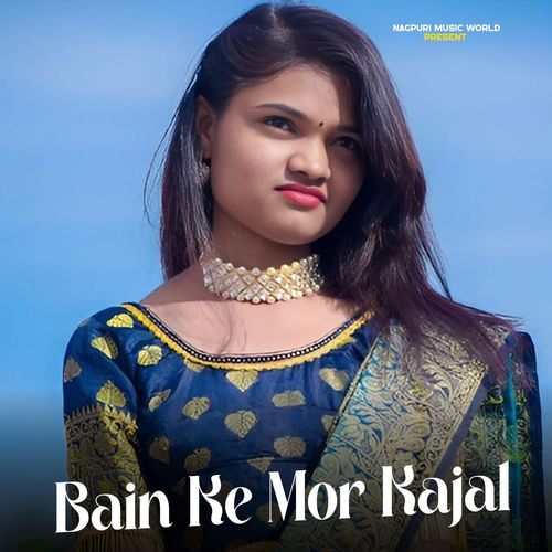 Bain Ke Mor Kajal