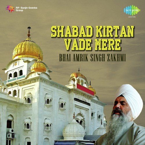 Bhai Amrik Singh Zakhmi Shabad Kirtan Vade Mere