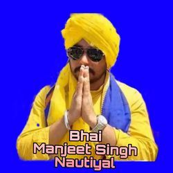 Bhai Manjeet Singh Nautiyal-RjAgeQx-Wnk