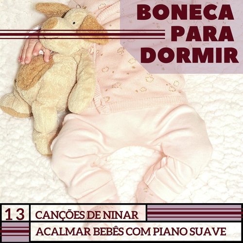 Boneca para Dormir: 13 Canções de Ninar, Acalmar Bebês com Piano Suave