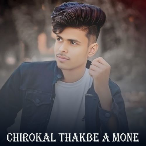 Chirokal Thakbe A Mone