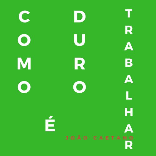 Como É Duro Trabalhar_poster_image