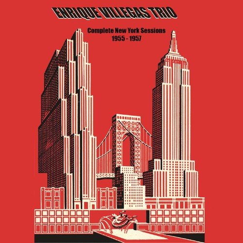 Enrique Villegas Trio: Complete New York Sessions 1955-1957