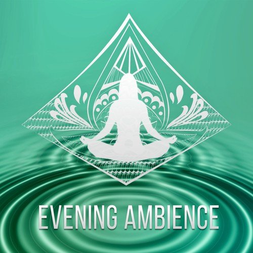 Evening Ambience - Buddhist, Yoga Holidays, Relaxation Meditation, Healing Therapy New Age Music for Reduce Stress, Mindfulness, Reiki Music_poster_image