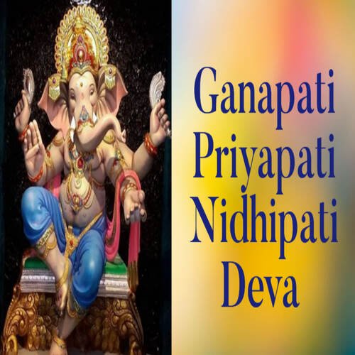 Ganapati Priyapati Nidhipati Deva