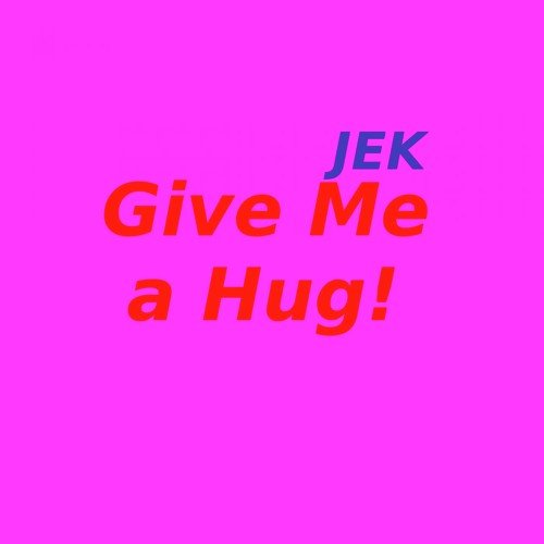 Give Me a Hug!