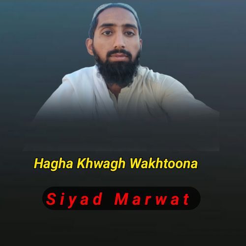 Hagha Khwagh Wakhtoona