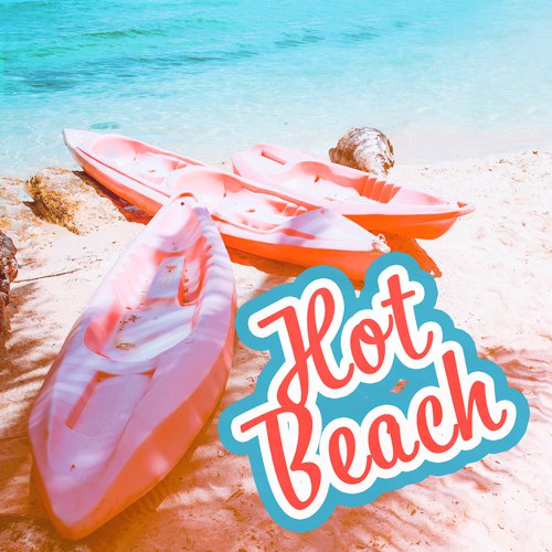 Hot Beach – Summer Melodies, Holiday Relaxation, Sun & Sand, Miami Beach Lounge
