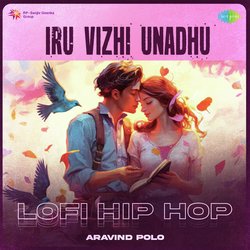 Iru Vizhi Unadhu - Lofi Hip Hop-GlAAUzwEYXg