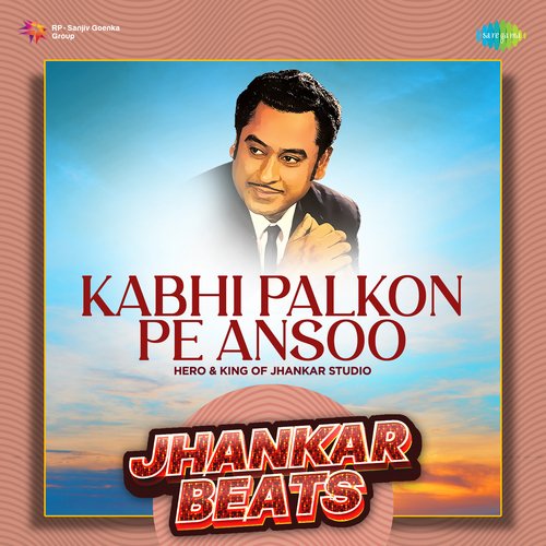 Kabhi Palkon Pe Ansoo - Jhankar Beats