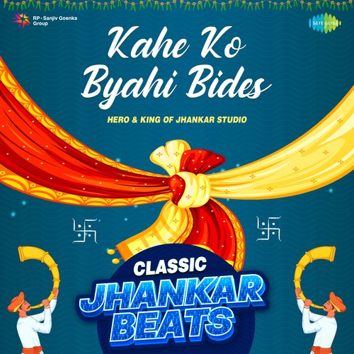 Kahe Ko Byahi Bides - Classic Jhankar Beats