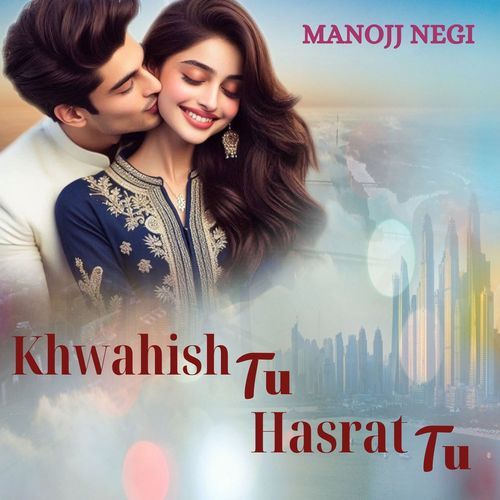 Khwahish Tu Hasrat Tu