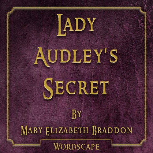 Lady Audley's Secret (By Mary Elizabeth Braddon)