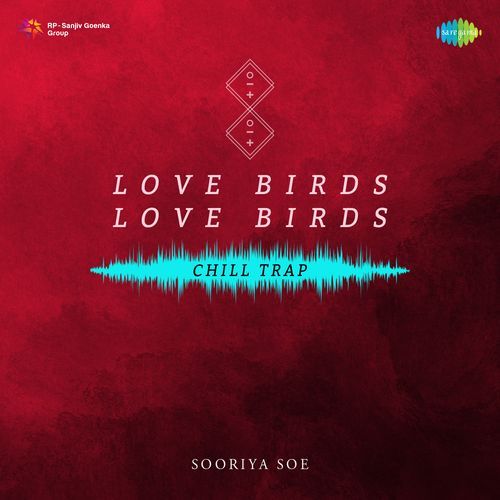 Love Birds Love Birds - Chill Trap