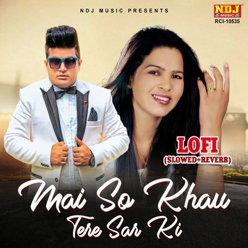 Mai So Khau Tere Sar Ki (Lo-Fi, Slowed + Reverb)