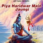 Piya Haridwar Main Jaungi