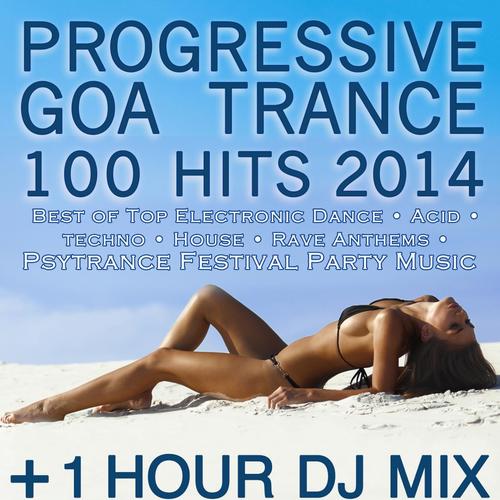 Progressive Goa Trance 100 Hits 2014 + 1 Hour DJ Mix