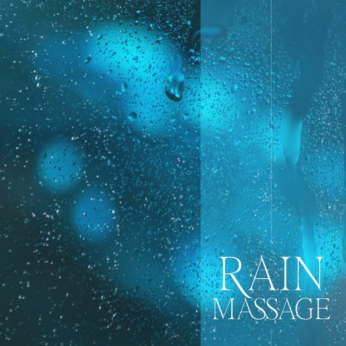 Rain Massage: Regenerative & Deeply Relaxing Spa Music