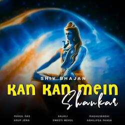 Shiv Bhajan Kan Kan Mein Shankar (feat. Rahul Das, Anjali, Raghuvanshi, Swasti Mehul &amp; Abhilipsa Panda)
