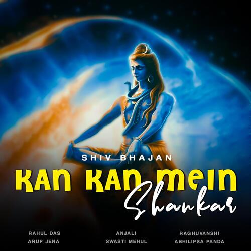 Shiv Bhajan Kan Kan Mein Shankar (feat. Rahul Das, Anjali, Raghuvanshi, Swasti Mehul & Abhilipsa Panda)