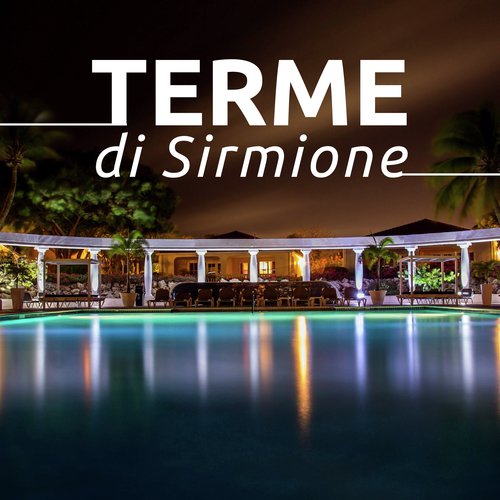 Terme di Sirmione - la Playlist Ufficiale di Musica Rilassante