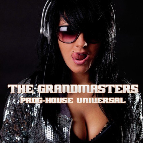 The Grandmasters - Prog-House Universal