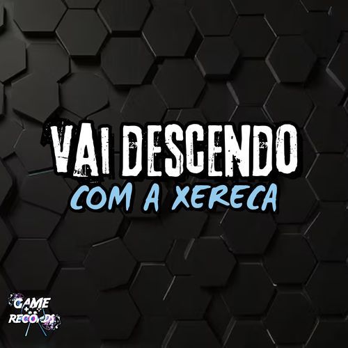 Vai Descendo Com a Xereca_poster_image