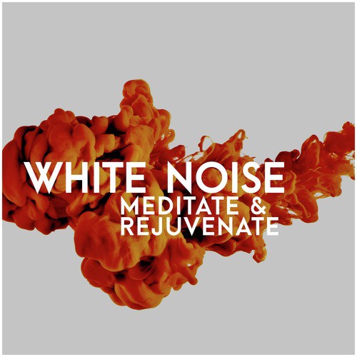 White Noise: Meditate & Rejuvenate