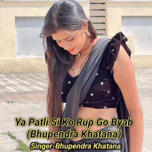 Ya Patli Si Ko Rup Go Byab (Bhupendra Khatana)