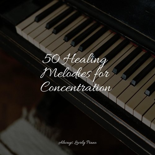 50 Healing Melodies for Concentration